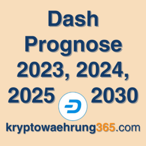 Dash Prognose 2023, 2024, 2025 - 2030