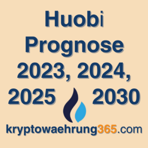 Huobi Prognose 2023, 2024, 2025 - 2030