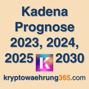 Kadena Prognose 2023, 2024, 2025 - 2030
