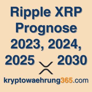Ripple XRP Prognose 2023, 2024, 2025 - 2030